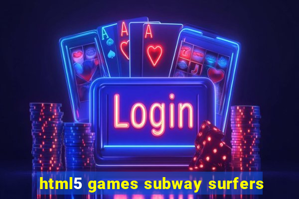 html5 games subway surfers